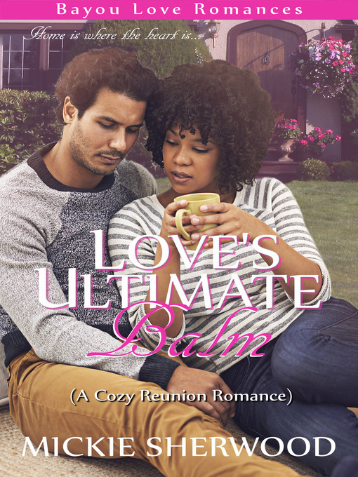 Title details for Love's Ultimate Balm by Mickie Sherwood - Available